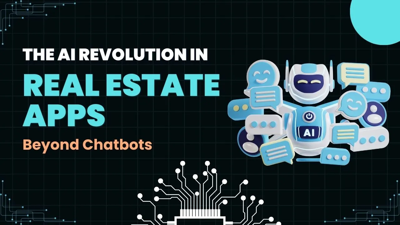 The AI Revolution in Real Estate Apps: Beyond Chatbots